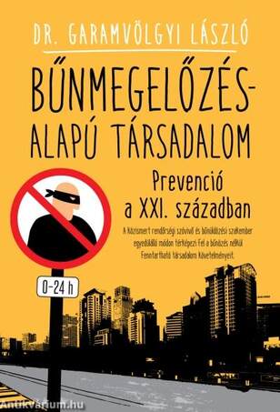 Bűnmegelőzés-alapú társadalom /Prevenció a XXI. században