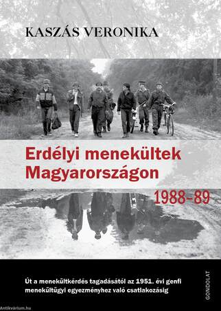 Erdélyi menekültek Magyarországon, 1988-1989.Út a menekültkérdés tagadásától az 1951. évi genfi menekültügyi egyezményhez való csatlakozásig