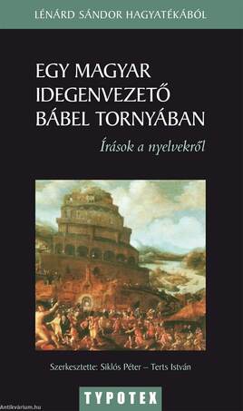 Egy magyar idegenvezető Bábel tornyábanLénárd Sándor írásai a nyelvekről