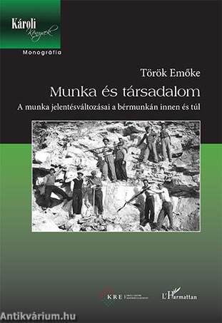 Munka és társadalom - A munka jelentésváltozásai a bérmunkán innen és túl