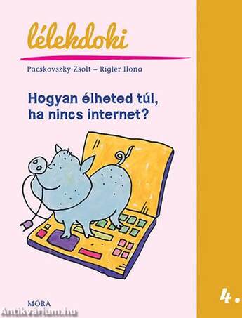 Hogyan élheted túl, ha nincs internet?Lélekdoki sorozat