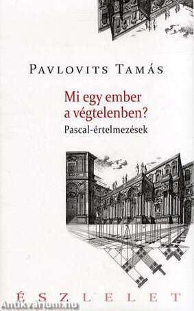 Mi egy ember a végtelenben? Pascal-értelmezések