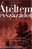 Átéltem egy évszázadot - Utolsó interjúk Fejtő Ferenccel