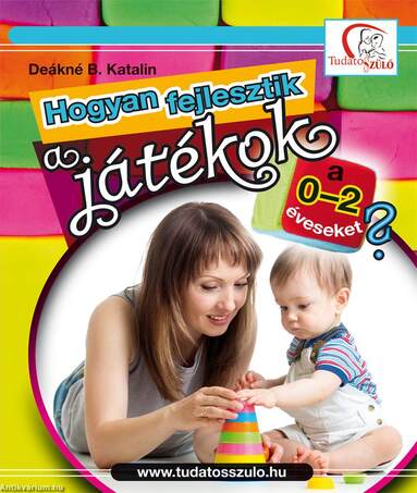 Hogyan fejlesztik a játékok a 0-2 éveseket?