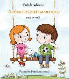 Örökké óvodás maradok!