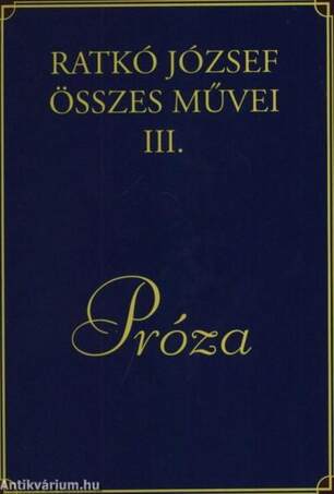 Ratkó József összes művei III. Próza