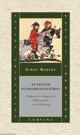 Az iszlám fundamentalizmus - Gyökerek és elágazások Mohamedtől az al-Qá'idáig [outlet]