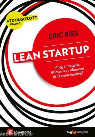 Leanstartup - Hogyan tegyük ötleteinket sikeressé és fenntarthatóvá?