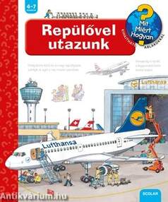 Repülővel utazunk - Mit? Miért? Hogyan?