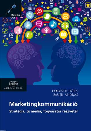 Marketingkommunikáció - Stratégia, új média, fogyasztói részvétel