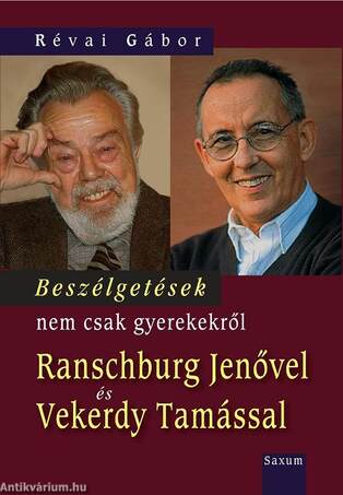 Beszélgetések nem csak gyerekekről Ranschburg Jenővel és Vekerdy Tamással