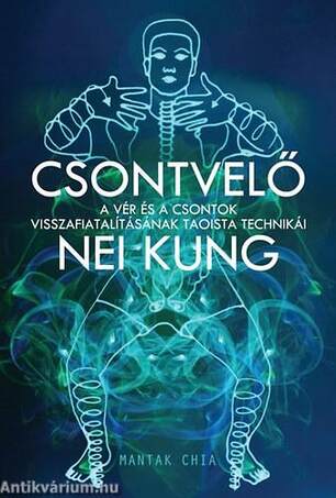 Csontvelő Nei KungA vér és a csontok visszafiatalításának technikái