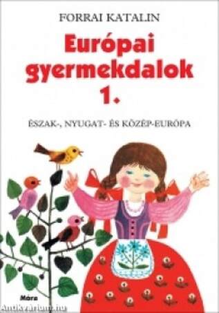 EURÓPAI GYERMEKDALOK 1. - ÉSZAK-, NYUGAT- ÉS KÖZÉP-EURÓPA