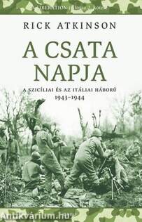 A csata napja. A szicíliai és az itáliai háború 1943-1944.