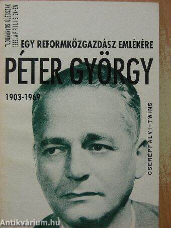 Egy reformközgazdász emlékére - Péter György (1903-1969)