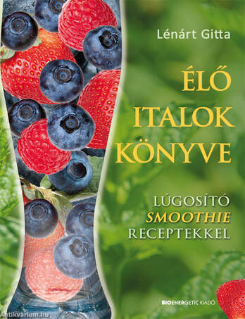 Élő italok könyve - Lúgosító smoothie receptekkel