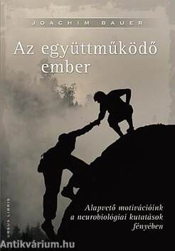 Az együttműködő ember - Alapvető motivációink a neurobiológiai kutatások fényében