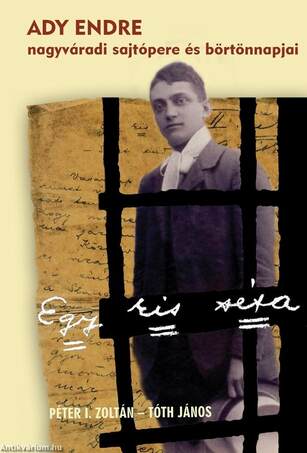 Egy kis séta - Ady Endre nagyváradi sajtópere és börtönnapjai