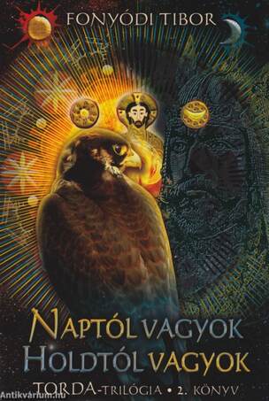 Naptól vagyok, Holdtól vagyok - Torda-trilógia 2.