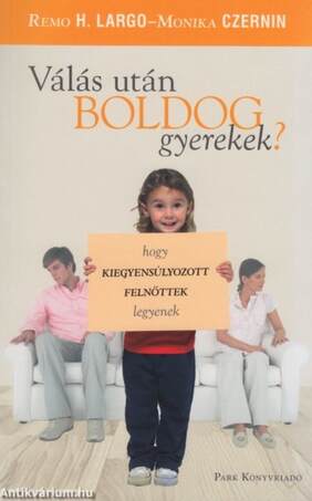 VÁLÁS UTÁN BOLDOG GYEREKEK? - Hogy kiegyensúlyozott felnőttek legyenek