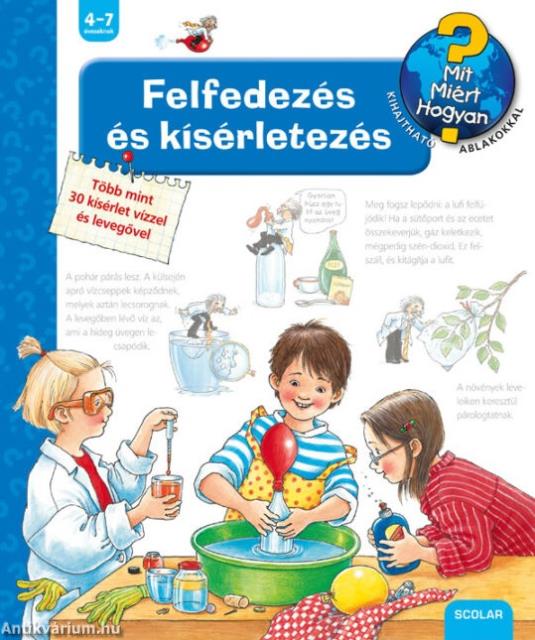 Felfedezés és kísérletezés - Mit? Miért? Hogyan?