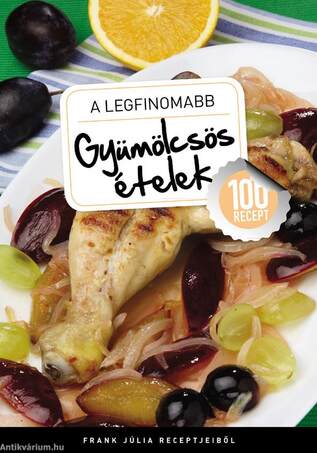 A legfinomabb gyümölcsös ételek [outlet]