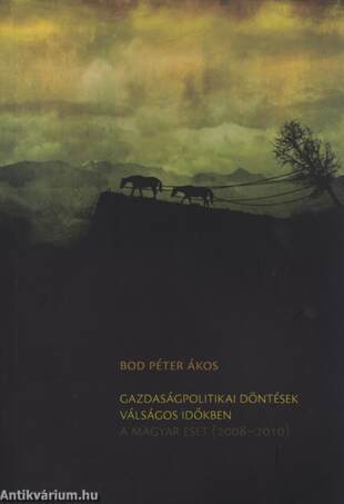 Gazdaságpolitikai döntések válságos időkben - A magyar eset (2008-2010)