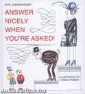 Answer Nicely when you're Asked!