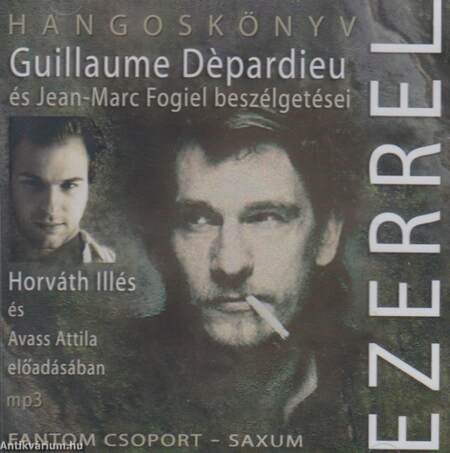 Ezerrel - Guillaume Dépardieu és Jean-Marc Fogiel beszélgetési - hangoskönyv