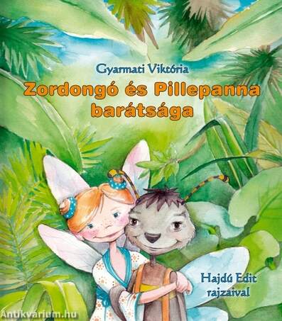Zordongó és Pillepanna barátsága - KEMÉNY BORÍTÓS