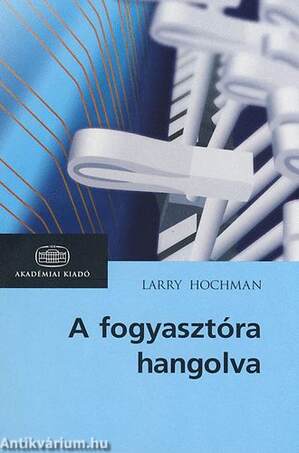 A FOGYASZTÓRA HANGOLVA