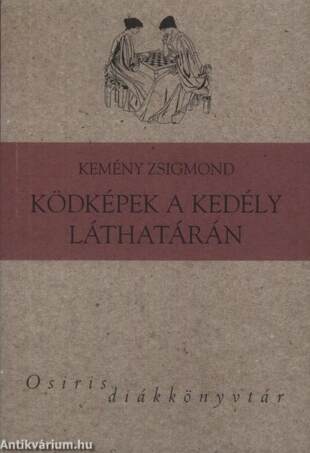 KÖDKÉPEK A KEDÉLY LÁTHATÁRÁN - OSIRIS DIÁKKÖNYVTÁR -