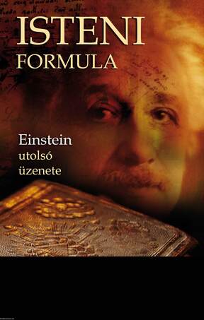 AZ ISTENI FORMULA - EINSTEIN UTOLSÓ ÜZENETE