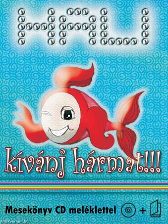 HALI - KÍVÁNJ HÁRMAT!!! - MESEKÖNYV CD MELLÉKLETTEL