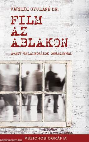 Film az ablakon - Avagy találkozások önmagammal