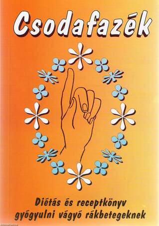 Csodafazék - Diétás és receptkönyv gyógyulnivágyó rákbetegeknek