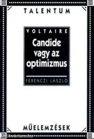 CANDIDE VAGY AZ OPTIMIZMUS - TÁLENTUM MŰELEMZÉSEK -