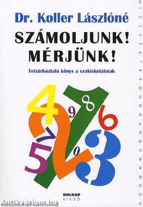 Számoljunk! Mérjünk! Felzárkóztató könyv a szakiskoláknak