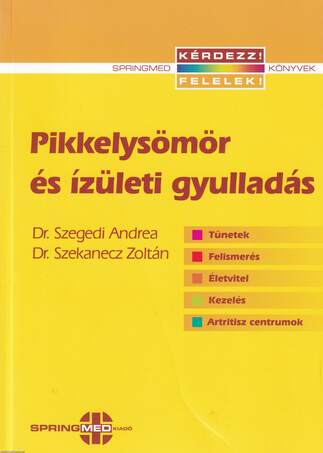 PIKKELYSÖMÖR ÉS ÍZÜLETI GYULLADÁS - TÜNETEK, FELSIMERÉS, ÉLETVITEL, KEZELÉS