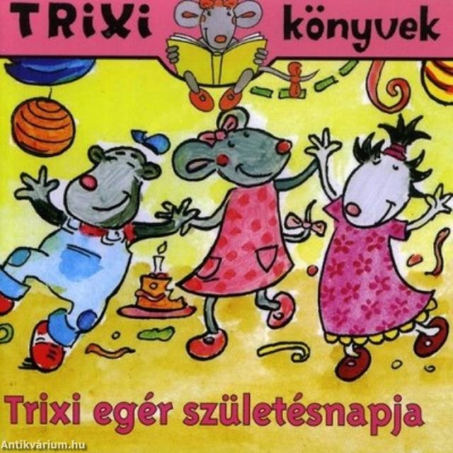 Trixi könyvek - Trixi egér születésnapja