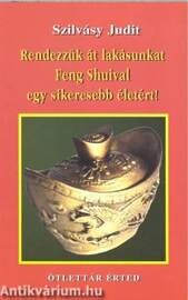 Rendezzük át lakásunkat Feng Shuival egy sikeresebb....