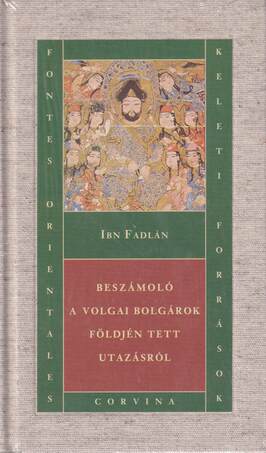 Beszámoló a volgai bolgárok földjén tett utazásról [outlet]