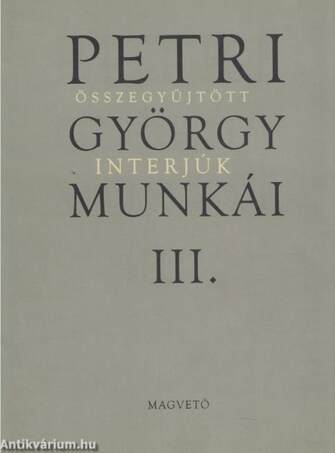 Petri György munkái III. - Összegyűjtött interjúk [outlet]