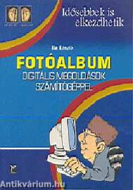 FOTÓALBUM - DIGITÁLIS MEGOLDÁSOK SZÁMÍTÓGÉPPEL - IDŐSEBBEK I