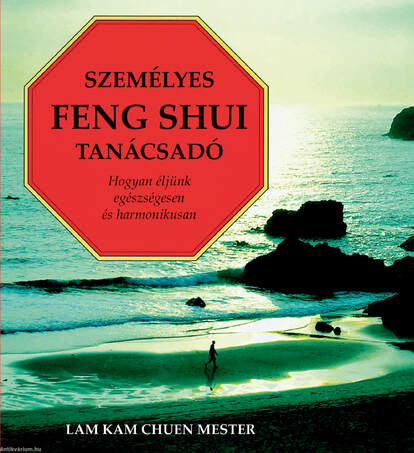 Személyes Feng Shui tanácsadó - Hogyan éljünk egészségesen é