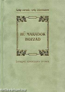 HŰ MARADOK HOZZÁD - LENGYEL SZERELMES VERSEK
