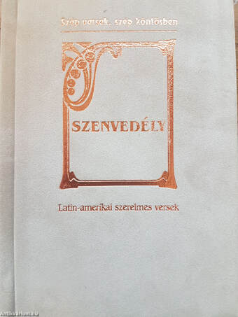 Szenvedély - Latin-amerikai szerelmes versek * Szép versek s