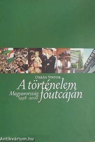 A TÖRTÉNELEM FŐUTCÁJÁN - MAGYARORSZÁG 1998-2002