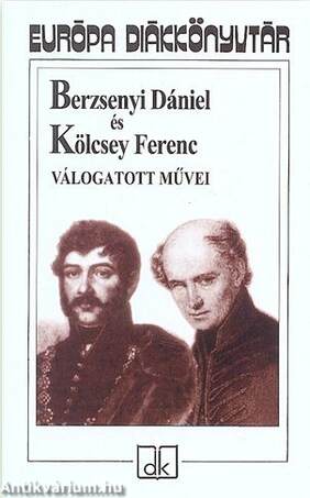 Berzsenyi Dániel és Kölcsey Ferenc válogatott művei - Európa