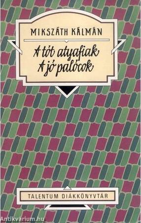 A tót atyafiak - A jó palócok - Talentum Diákkönyvtár